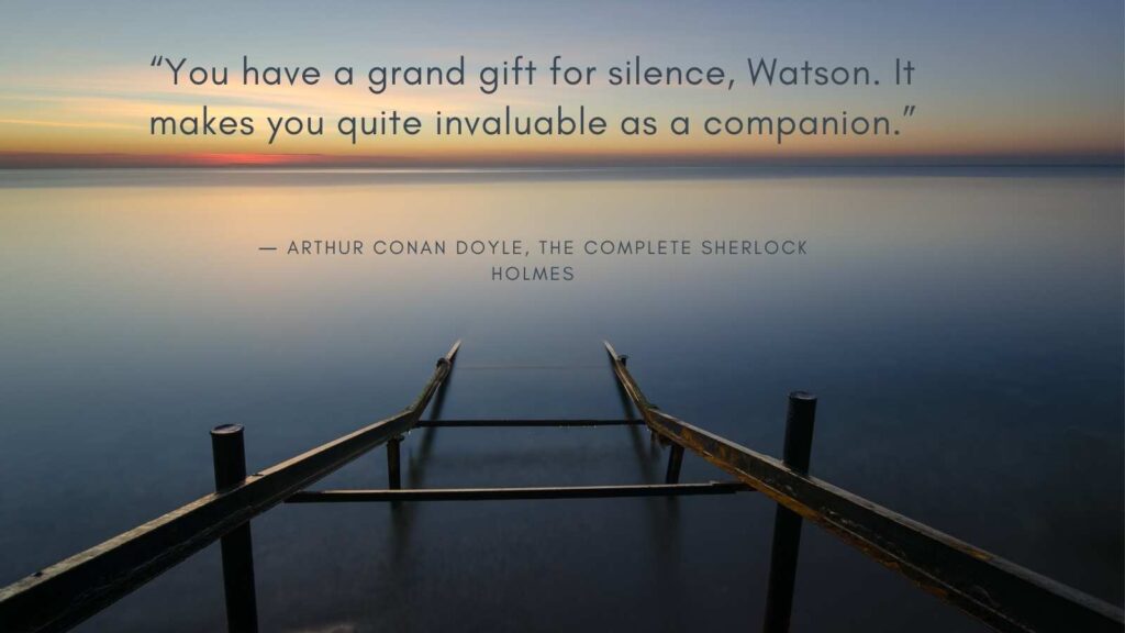 Silence makes us an invaluable companion